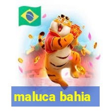 maluca bahia